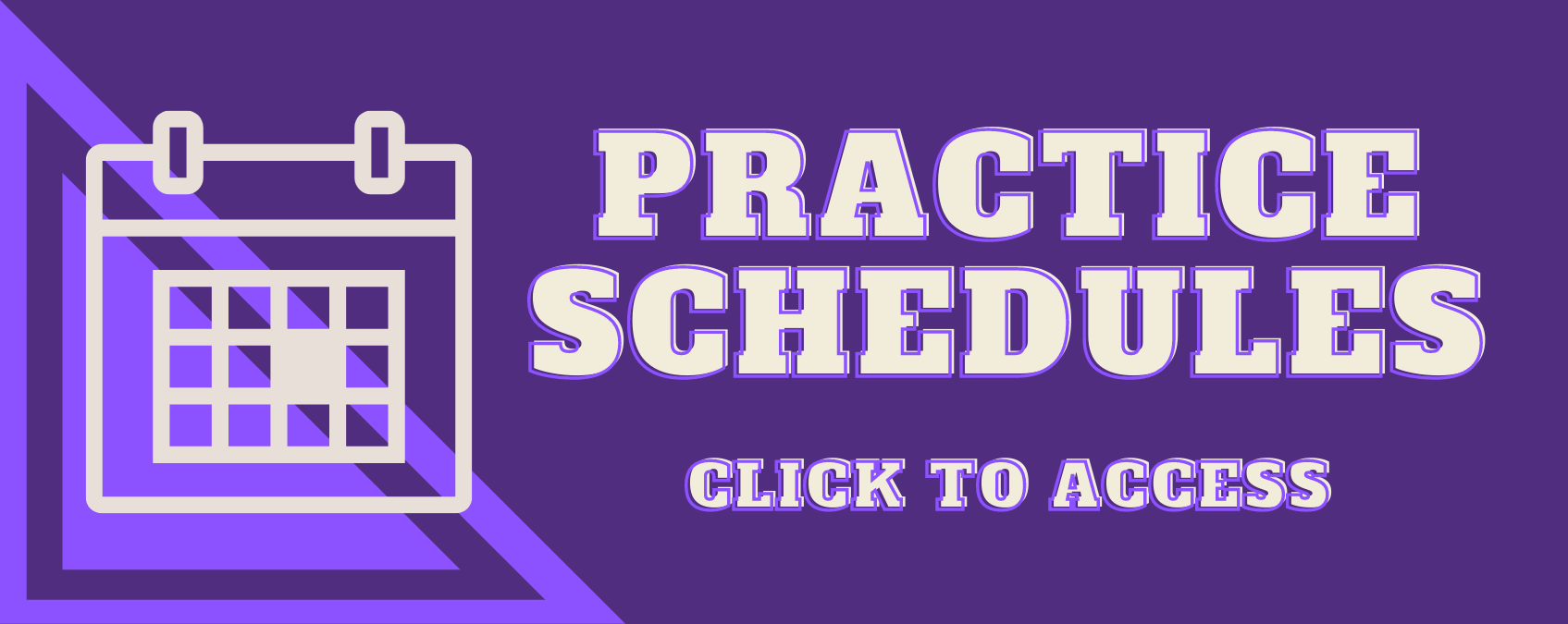 Click here to access the practice schedules