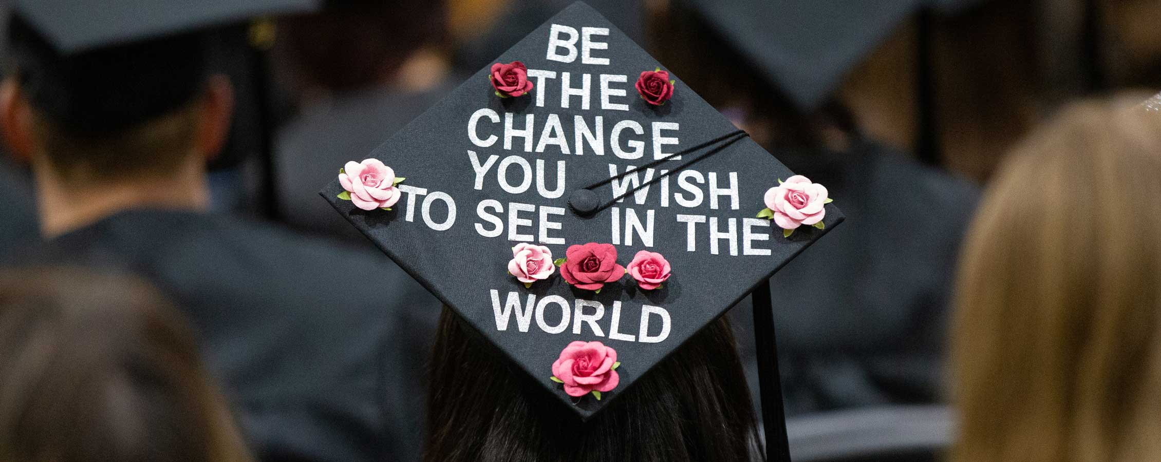 "Be The Change You Want To See In The World" On graduation cap