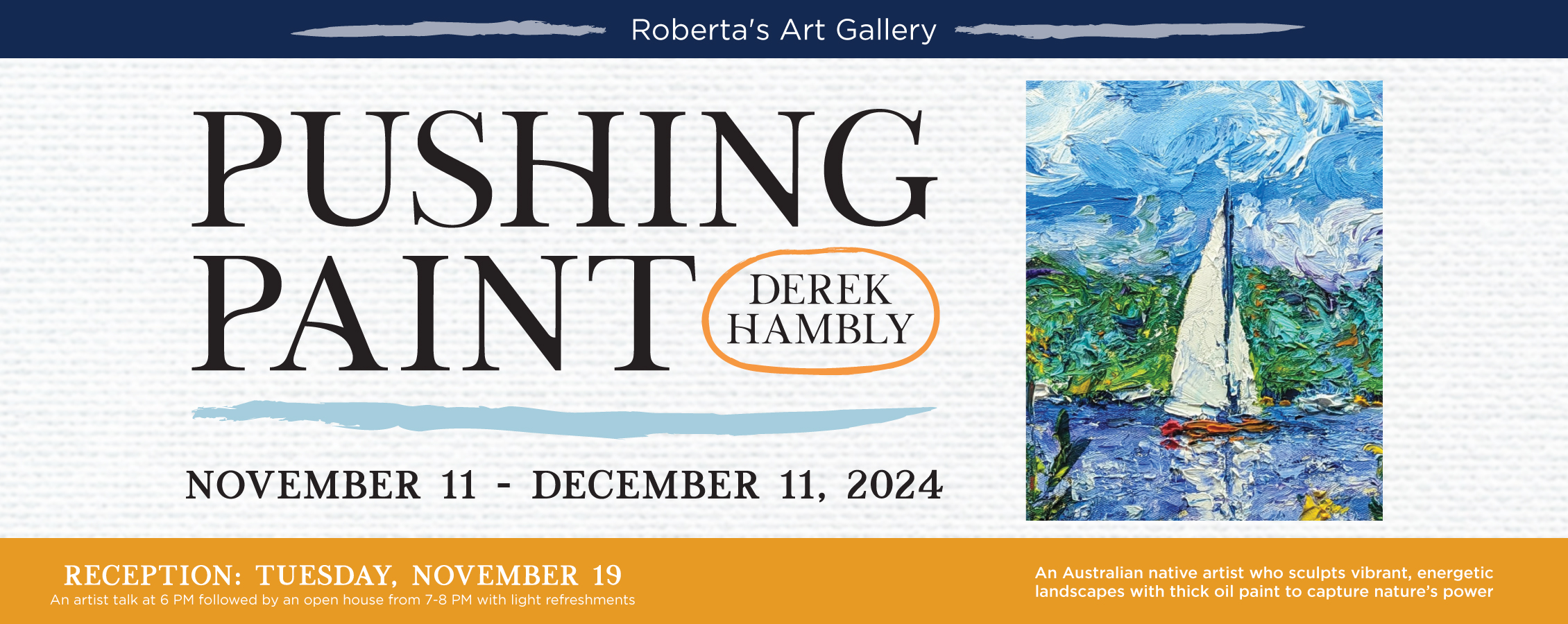 Pushing Paint: Gallery exhibition at Roberta's Art Gallery by Artist Derik Hambly - November 11-December 11